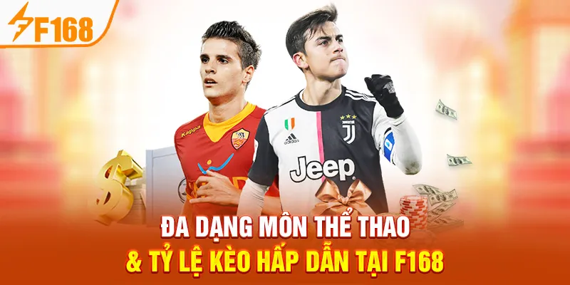 Đa Dạng Môn Thể Thao & Tỷ Lệ Kèo Hấp Dẫn Tại F168