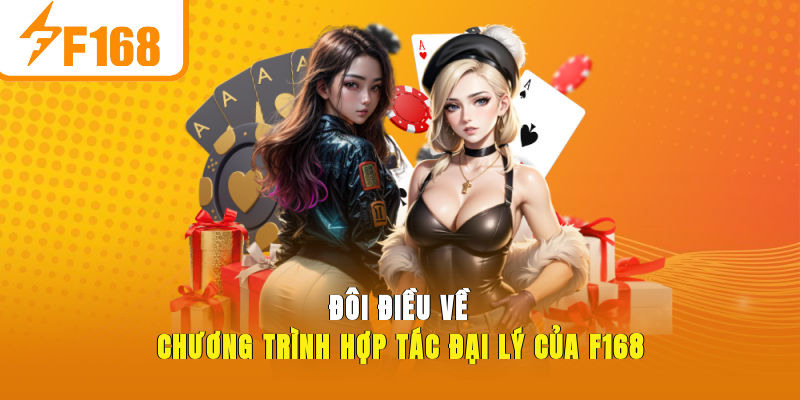 Đôi điều về chương trình hợp tác đại lý của F168