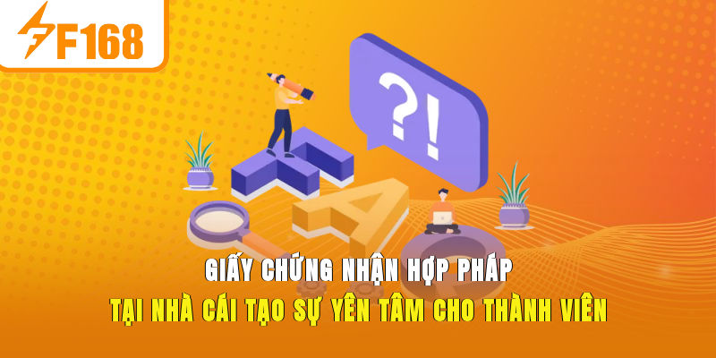 Giấy chứng nhận hợp pháp tại nhà cái tạo sự yên tâm cho thành viên
