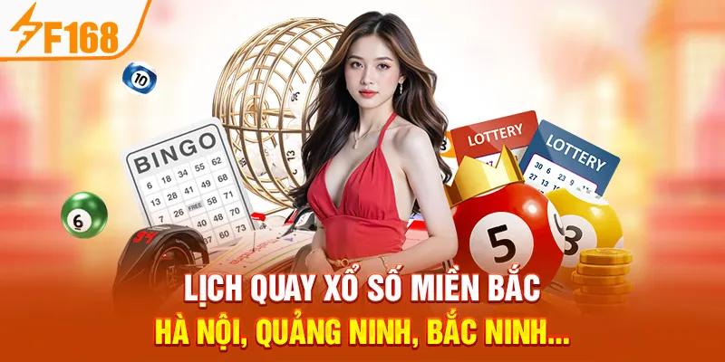 Lịch Quay Xổ Số Miền Bắc – Hà Nội, Quảng Ninh, Bắc Ninh…